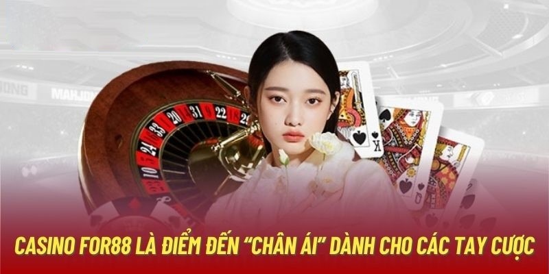 FOR88 Casino – Trải Nghiệm Sảnh Sòng Bạc Đẳng Cấp Quốc Tế