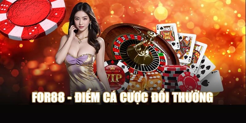 Nhà Cái FOR88 – Sân Chơi Cá Cược Uy Tín Top Đầu Tại Việt Nam