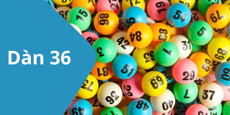 Dàn 36 – Chiến Lược Chơi Xổ Số Hiệu Quả Tại FOR88