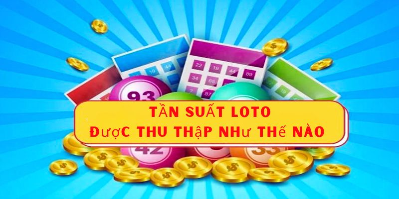 Tần Suất loto cặp được thu thập như thế nào?