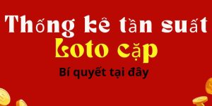 Thống kê tần suất loto cặp và bí quyết