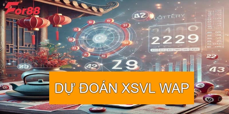 Lưu ý dự đoán xsvl wap