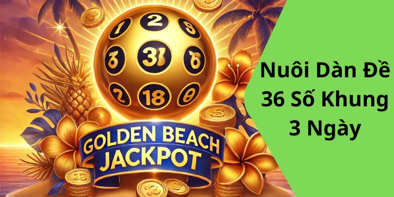 Nuôi Dàn Đề 36 Số Khung 3 Ngày – Phương Pháp Hiệu Quả Của FOR88