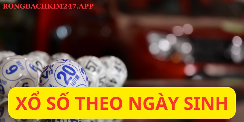 Xổ số theo ngày sinh