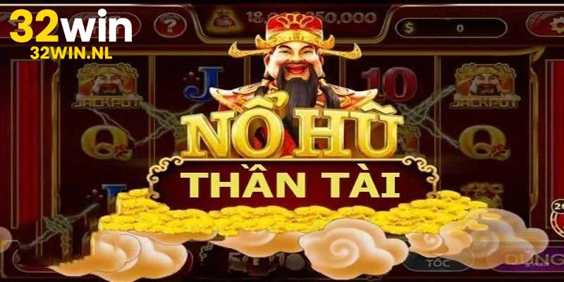 Nổ Hũ Thần Tài 32win