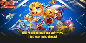 Tải Game Bắn Cá Đổi Thưởng 789p