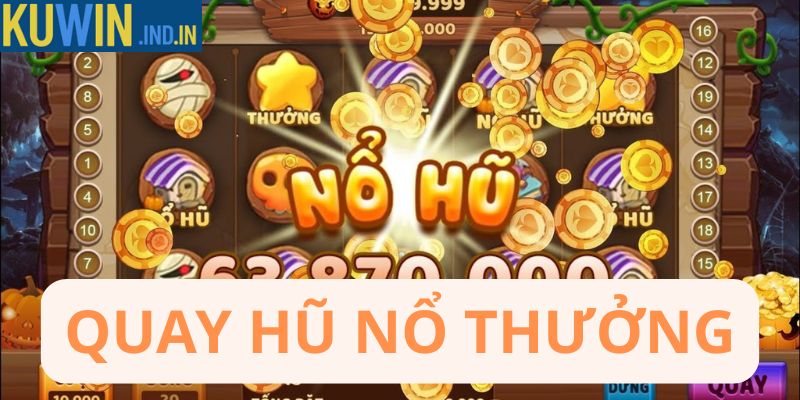Quay hũ nổ thưởng